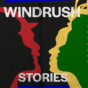 Windrush Stories by Prison Radio Association