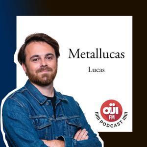 Metallucas by Oüi FM