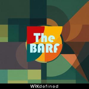 The BARF by WRKdefined