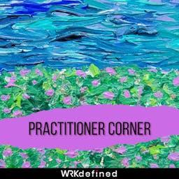 Practitioners Corner by WRKdefined