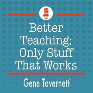 Better Teaching: Only Stuff That Works by Gene Tavernetti