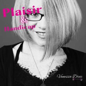Plaisir & Handicap, le podcast zéro tabou ! by Vanessa Droz