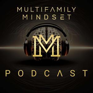 The Multifamily Mindset Podcast by The Multifamily Mindset