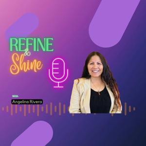 Refine and Shine with Angelina Rivera by Angelina Rivera