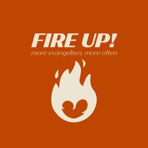 Fire Up! by Evangelism New Churches