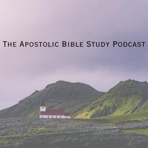 The Apostolic Bible Study Podcast by Apostolic Bible Study Podcast