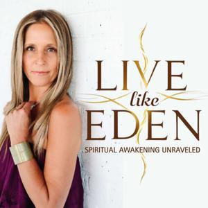 Live Like Eden: Spiritual Awakening Unraveled by Lindsay Vatterott