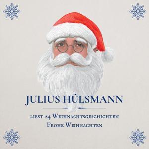 Julius Hülsmann liest 24 Weihnachtsgeschichten - Frohe Weihnachten by Julius Lasse