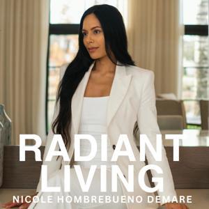Radiant Living by Nicole Hombrebueno Demare