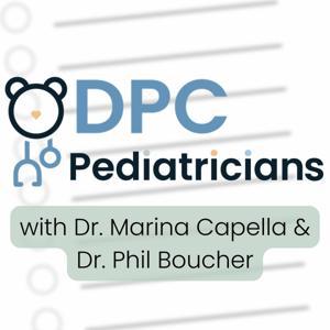 DPC Pediatricians Podcast by Marina Capella & Phil Boucher