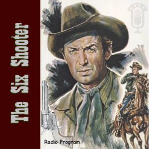 The Six Shooter - Single Episodes by Old Time Radio Researchers Group