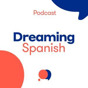 Dreaming Spanish Podcast – Chats in Beginner Spanish by Dreaming Spanish