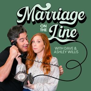 Marriage On The Line with Dave & Ashley by Dave & Ashley Willis