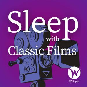 Sleep With Classic Films by Whisper.fm