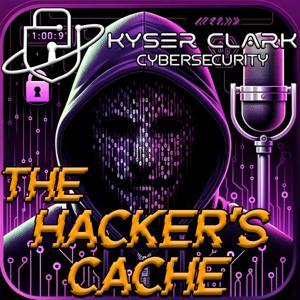 The Hacker's Cache by Kyser Clark - Cybersecurity