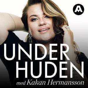 Under huden med Kakan Hermansson by Aller media | Acast