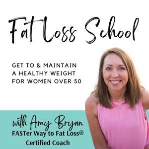 Fat Loss School for Women Over 50 | Strategies to Lose Weight and Belly Fat After Menopause with Intermittent Fasting, Carb Cycling, Macros, Exercise, & Mindset by Amy Bryan, FASTer Way to Fat Loss® Certified Weight Loss Coach