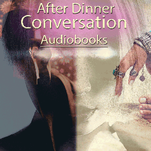 Philosophy | Ethics Short Story Audiobooks by After Dinner Conversation