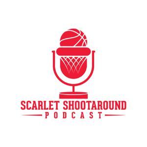 Scarlet Shootaround Podcast by Scarlet Shootaround