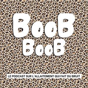 BooB BooB, le podcast sur l’allaitement qui fait du bruit by Cassandre Carpentier et Hélène Soots