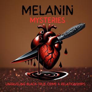 Melanin Mysteries by Tiffany and Willie