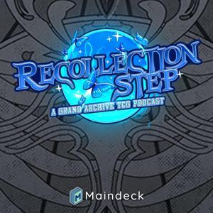 Recollection Step: A Grand Archive TCG Podcast by Maindeck