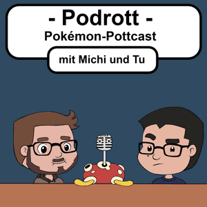 Podrott - Pokémon Pottcast by Michi & Tu