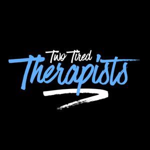 Two Tired Therapists by Jackie & Kyle