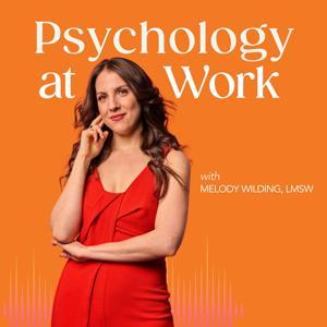 Psychology at Work | Career Success, Leadership, Communication Skills by Melody Wilding