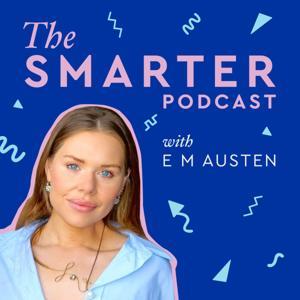 The Smarter Podcast with Emily Austen by Emily Austen