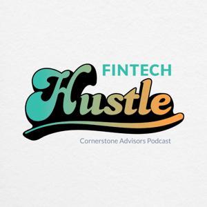 Fintech Hustle by Sam Kilmer & Cornerstone Advisors