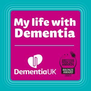 My life with dementia | A Dementia UK podcast by Dementia UK