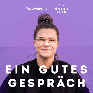 Ein gutes Gespräch: Deep Talk für mehr Achtsamkeit und Selbsterkenntnis by Ein guter Plan