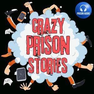 Crazy Prison Stories by Prison Audio
