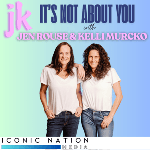 JK It's Not About You with Jen Rouse  Kelli Murcko by Iconic Nation Media