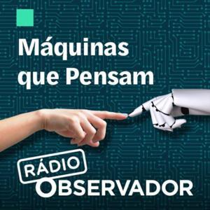 Máquinas que Pensam by Observador