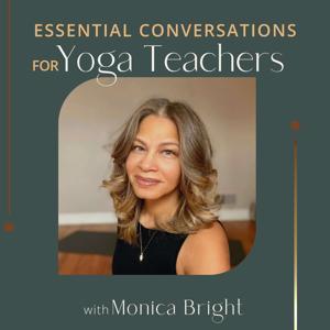Essential Conversations for Yoga Teachers by Monica Bright