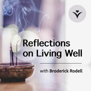 Reflections on Living Well by Broderick Rodell