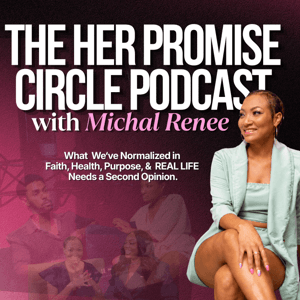 The Her Promise Circle Podcast by Her Promise Circle Podcast with Michal Renee