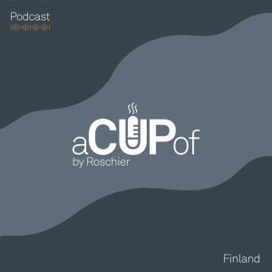 A cup of - podcast Roschierilta by acupofroschierfinland
