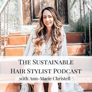 The Sustainable Hair Stylist Podcast by Ann-Marie Christell