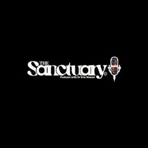 The Sanctuary Podcast by Dr. Eric Mason