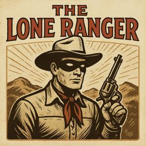 The Lone Ranger | 1947 | OTRWesterns.com by Andrew Rhynes