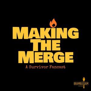 Making The Merge - Survivor Podcast by Bramble Jam Podcast Network