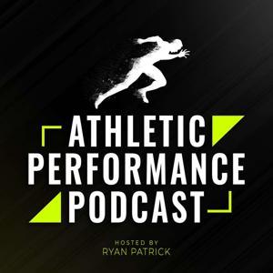 Athletic Performance Podcast by Ryan Patrick