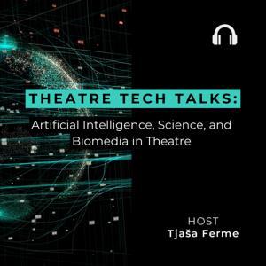 Theatre Tech Talks: Artificial Intelligence, Science, and Biomedia in Theatre by Tjaša Ferme