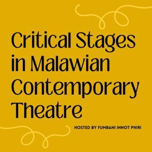 Critical Stages in Malawian Contemporary Theatre by Fumbani Innot Phiri, HowlRound Theatre Commons