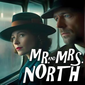 Mr. and Mrs. North Presented by the Great Detectives of Old Time Radio by Adam Graham