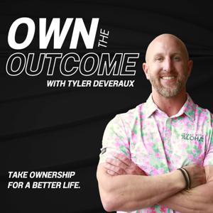 Own the Outcome with Tyler Deveraux by Tyler Deveraux