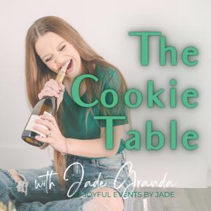 The Cookie Table | A Wedding and Relationship Podcast by Jade Granda | Joyful Events by Jade